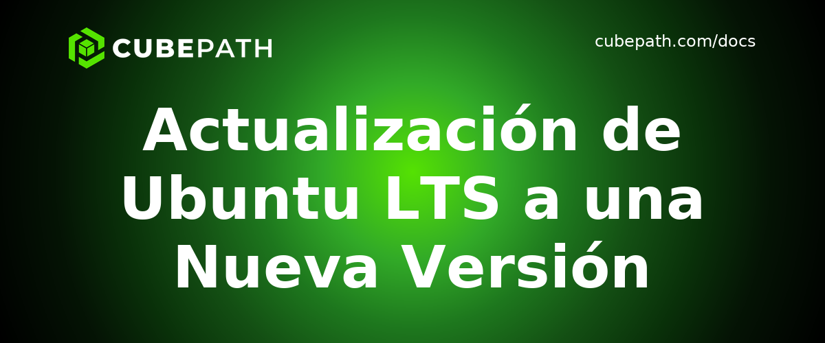 Actualización de Ubuntu LTS a una Nueva Versión