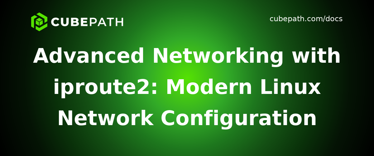 Advanced Networking with iproute2: Modern Linux Network Configuration Guide