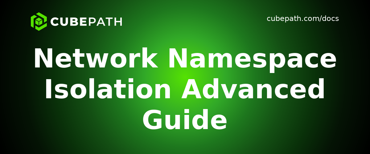 Network Namespace Isolation Advanced Guide