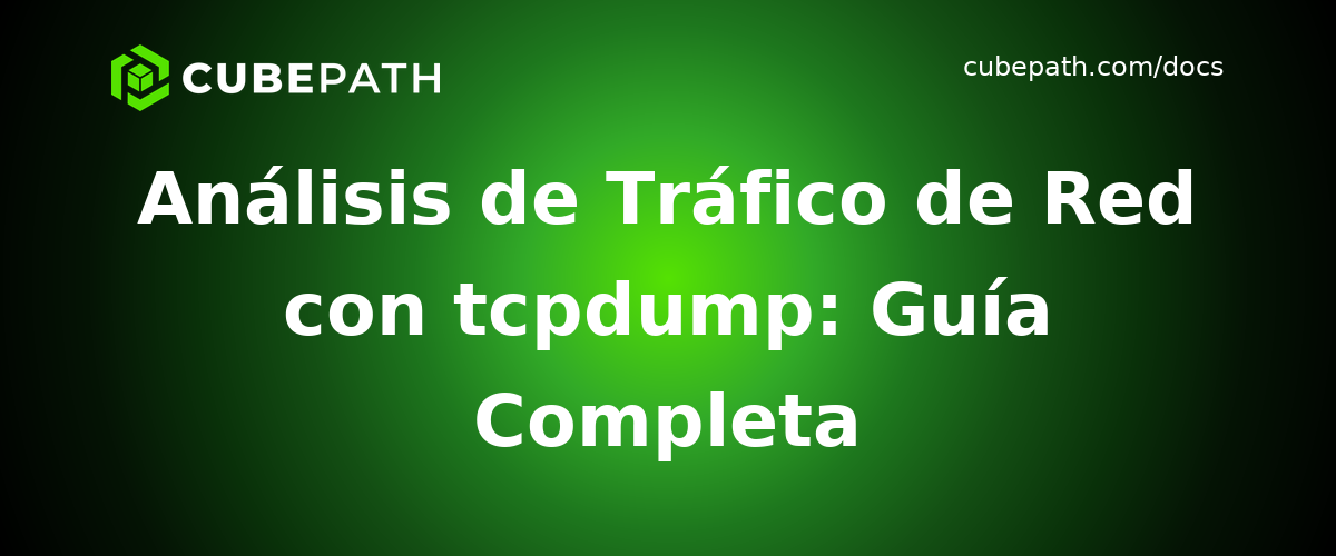 Análisis de Tráfico de Red con tcpdump: Guía Completa