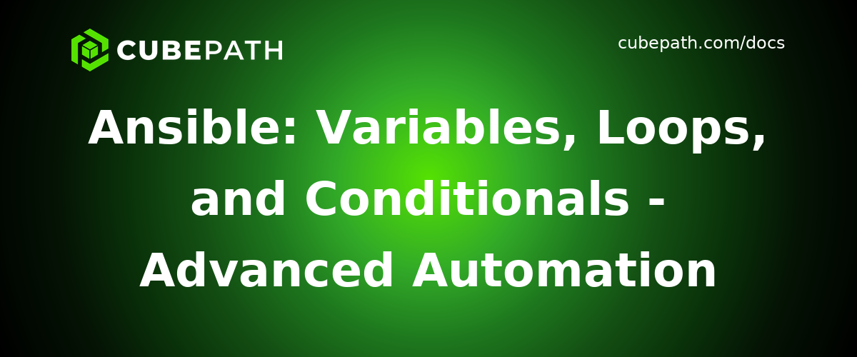 Ansible: Variables, Loops, and Conditionals - Advanced Automation Techniques
