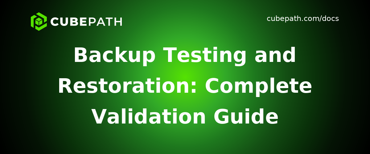 Backup Testing and Restoration: Complete Validation Guide