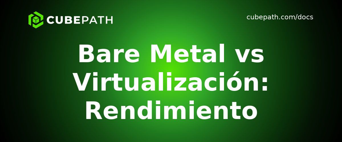 Bare Metal vs Virtualización: Rendimiento