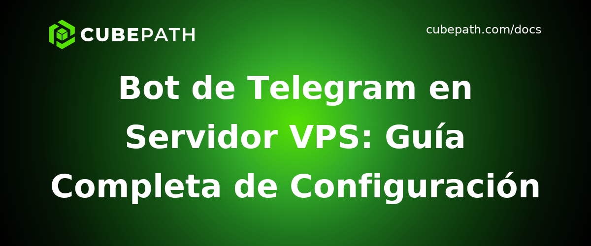 Bot de Telegram en Servidor VPS: Guía Completa de Configuración