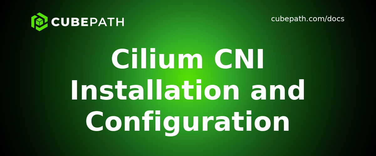 Cilium CNI Installation and Configuration