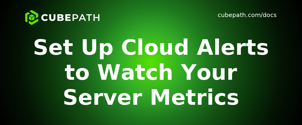 Set Up Cloud Alerts to Watch Your Server Metrics