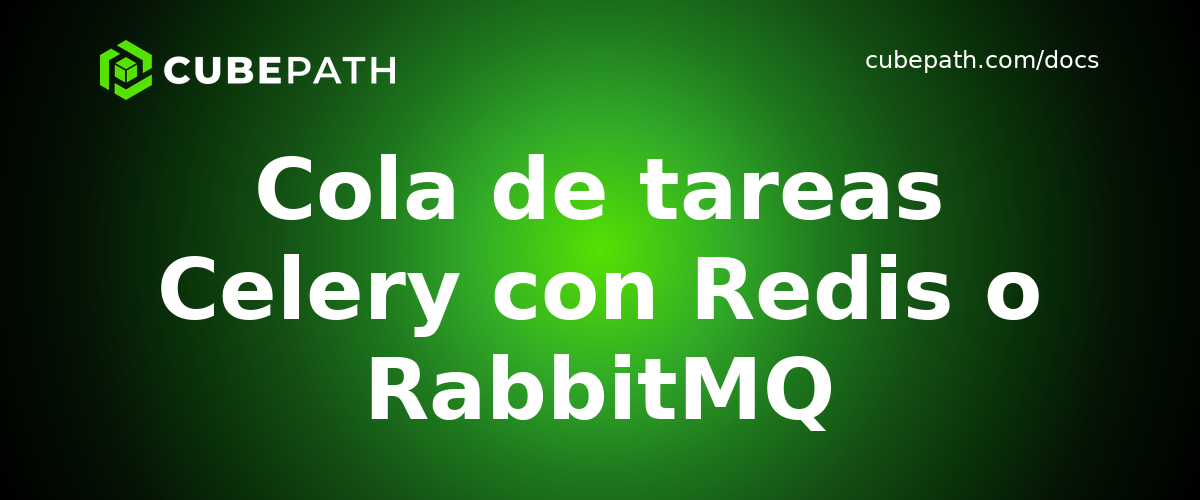 Cola de tareas Celery con Redis o RabbitMQ