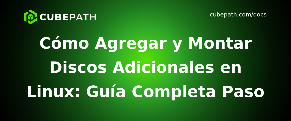 Cómo Agregar y Montar Discos Adicionales en Linux: Guía Completa Paso a Paso