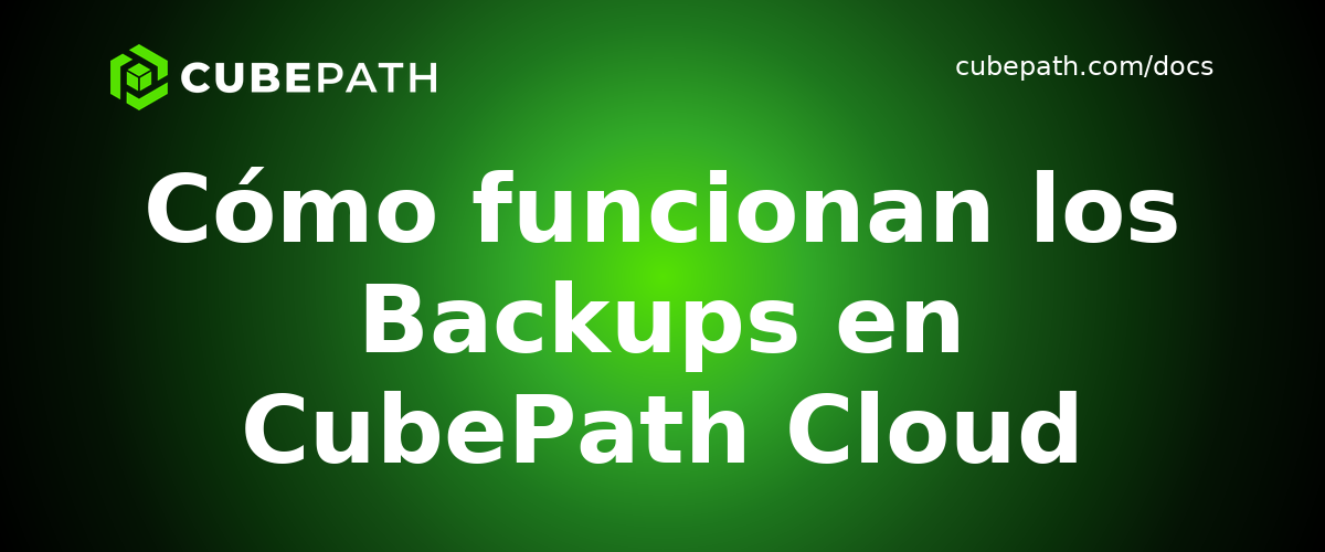 Cómo funcionan los Backups en CubePath Cloud