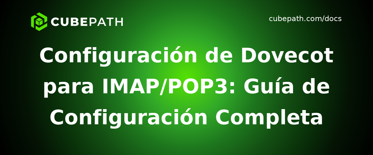 Configuración de Dovecot para IMAP/POP3: Guía de Configuración Completa