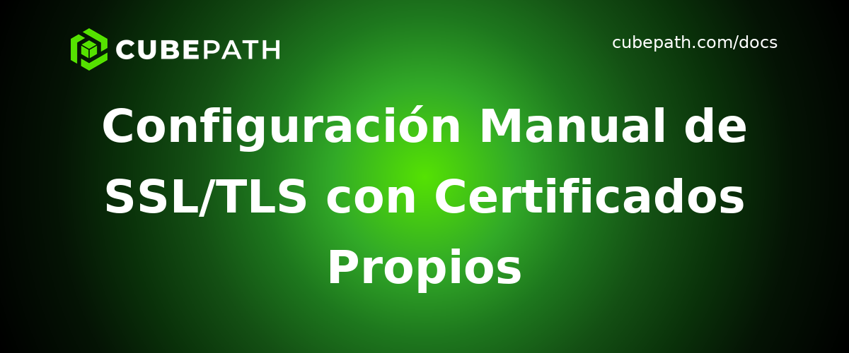Configuración Manual de SSL/TLS con Certificados Propios