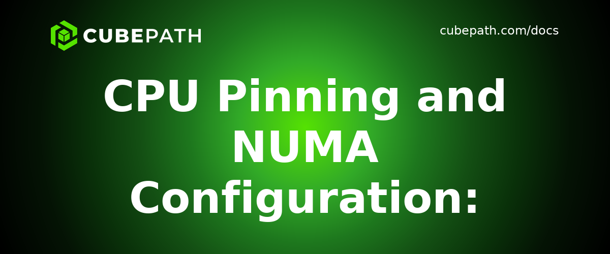 CPU Pinning and NUMA Configuration: Complete Guide