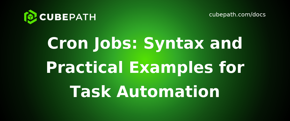 Cron Jobs: Syntax and Practical Examples for Task Automation