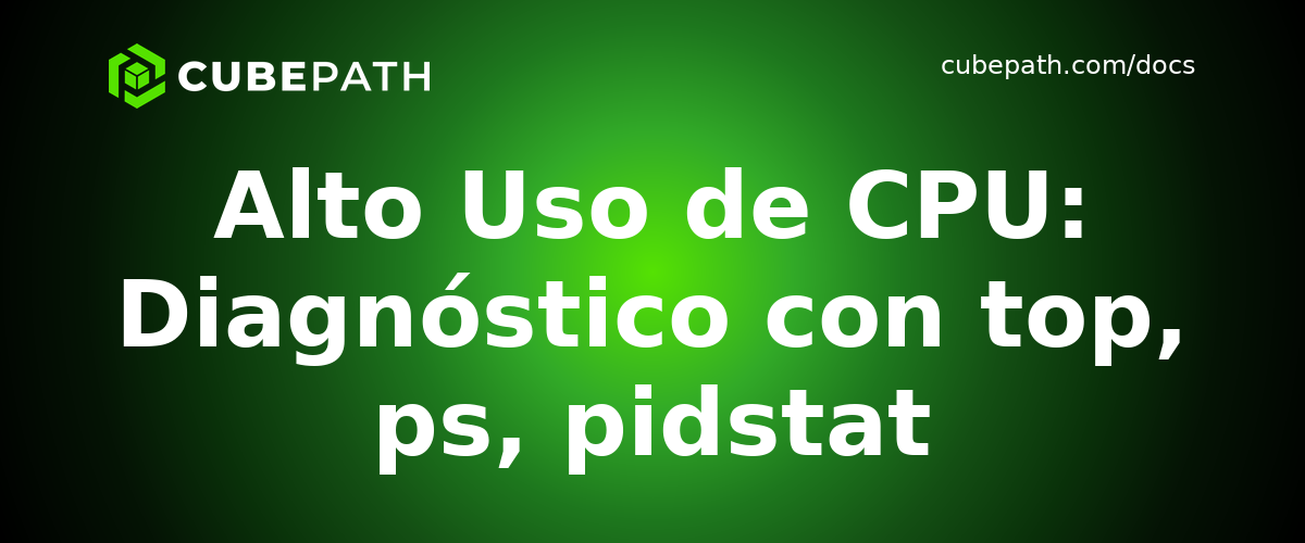 Alto Uso de CPU: Diagnóstico con top, ps, pidstat