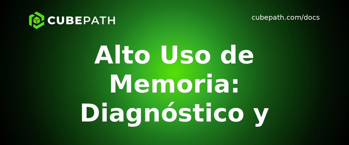 Alto Uso de Memoria: Diagnóstico y Análisis