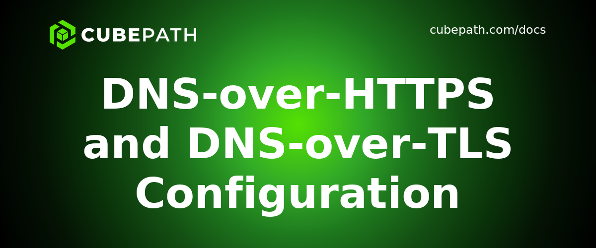 DNS-over-HTTPS and DNS-over-TLS Configuration