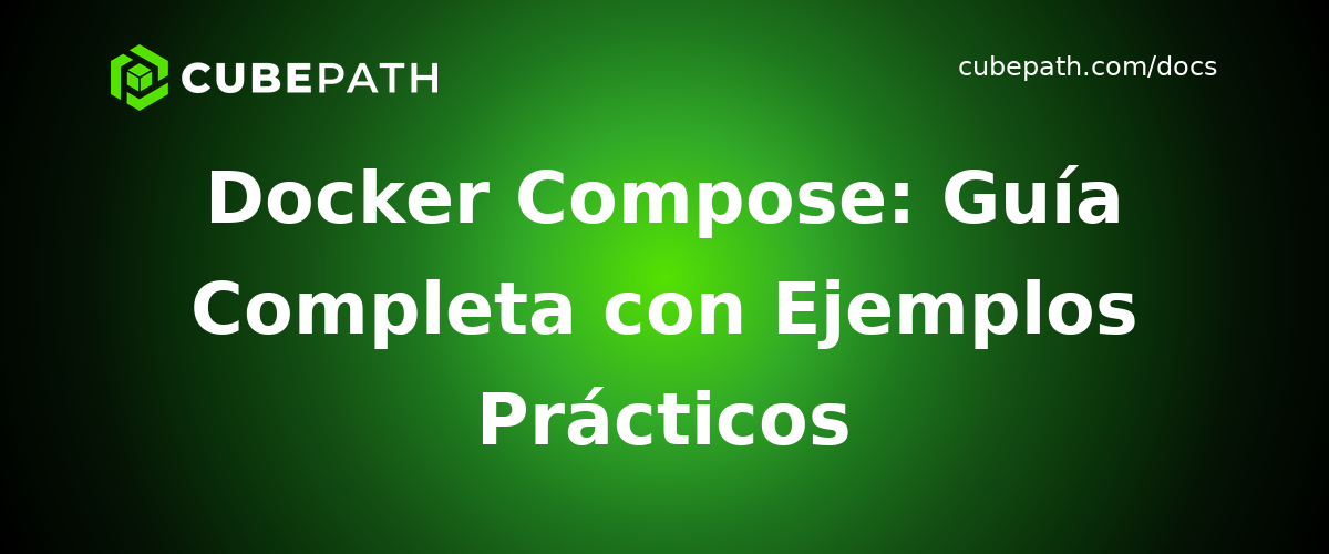 Docker Compose: Guía Completa con Ejemplos Prácticos