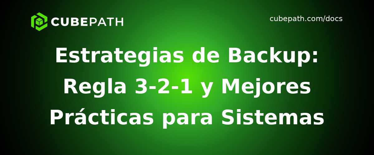 Estrategias de Backup: Regla 3-2-1 y Mejores Prácticas para Sistemas Linux