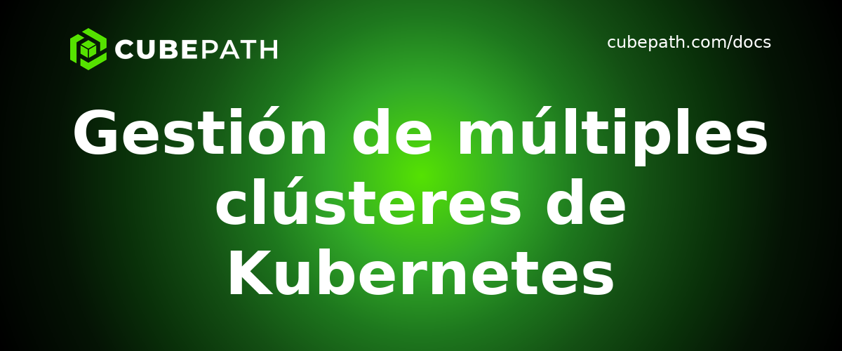 Gestión de múltiples clústeres de Kubernetes