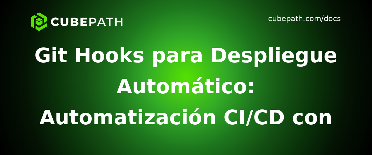 Git Hooks para Despliegue Automático: Automatización CI/CD con Git