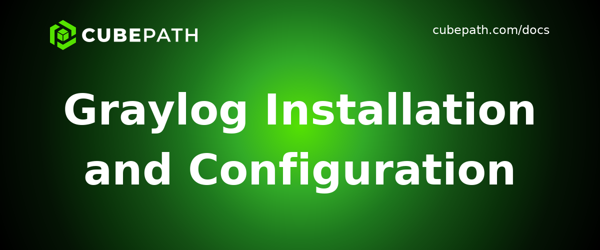 Graylog Installation and Configuration