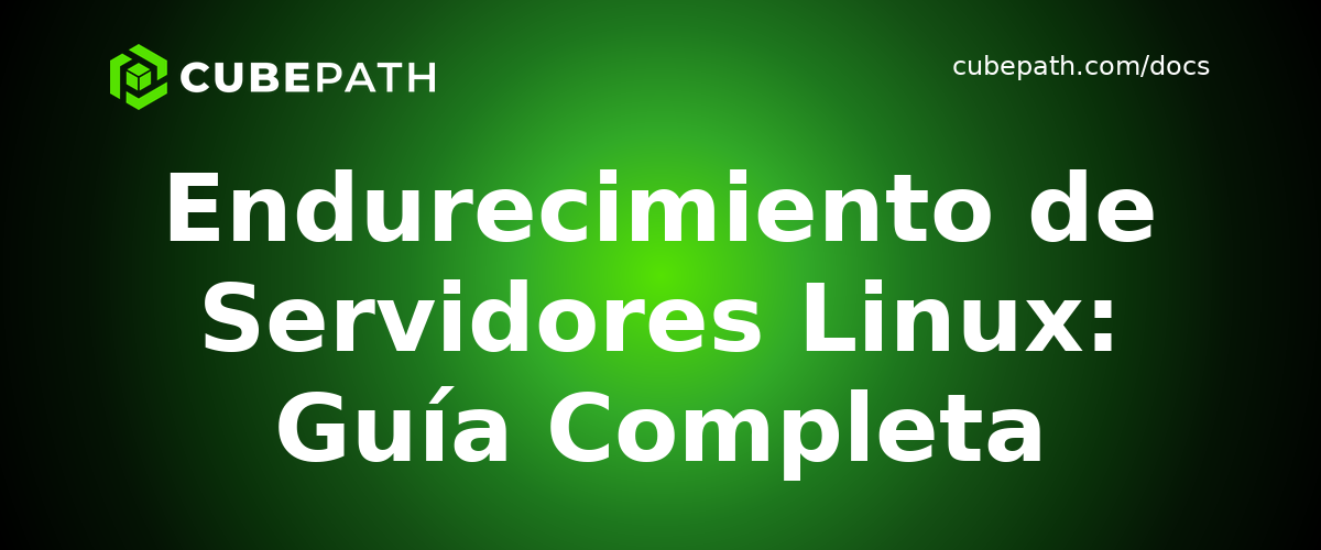Endurecimiento de Servidores Linux: Guía Completa