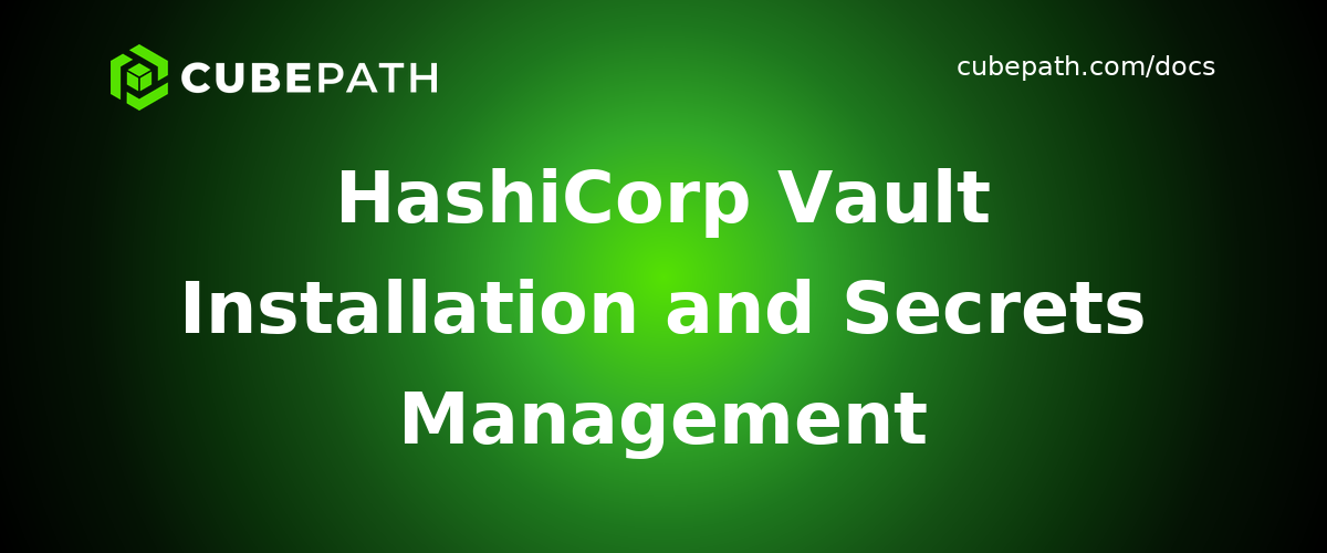 HashiCorp Vault Installation and Secrets Management