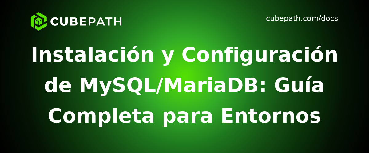 Instalación y Configuración de MySQL/MariaDB: Guía Completa para Entornos de Producción