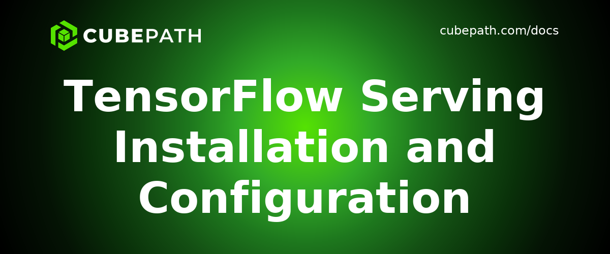 TensorFlow Serving Installation and Configuration