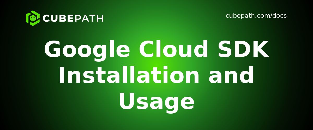 Google Cloud SDK Installation and Usage