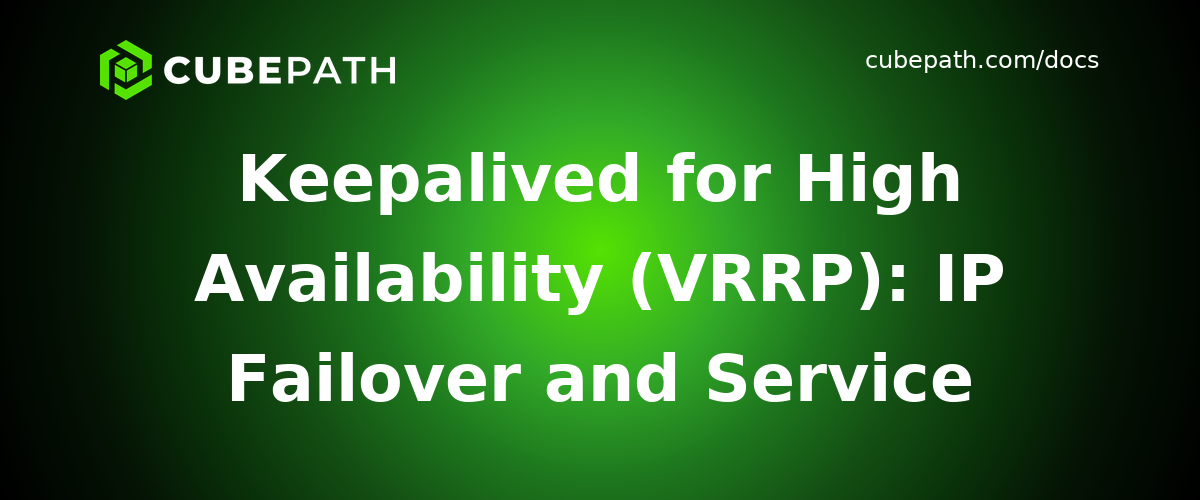 Keepalived for High Availability (VRRP): IP Failover and Service Redundancy Guide
