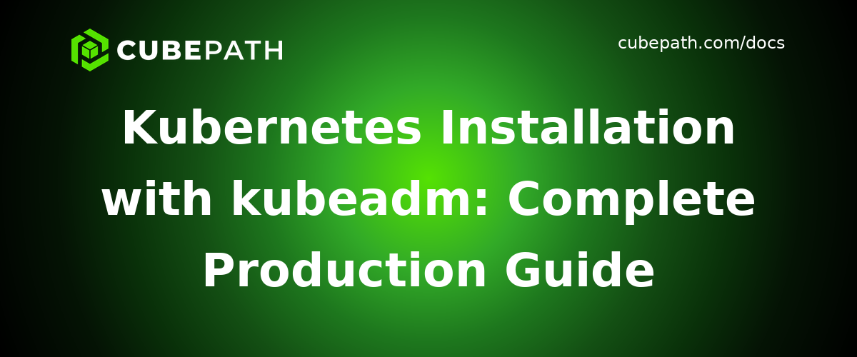 Kubernetes Installation with kubeadm: Complete Production Guide