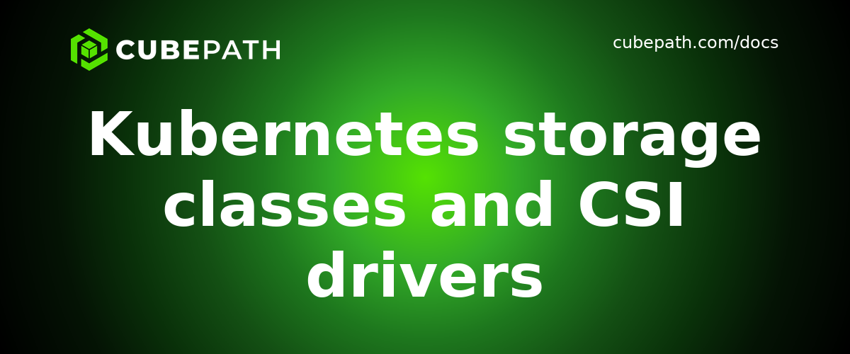Kubernetes storage classes and CSI drivers