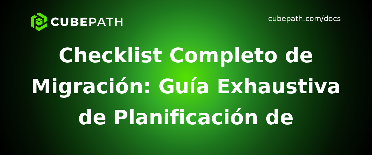 Checklist Completo de Migración: Guía Exhaustiva de Planificación de Migración de Servidores