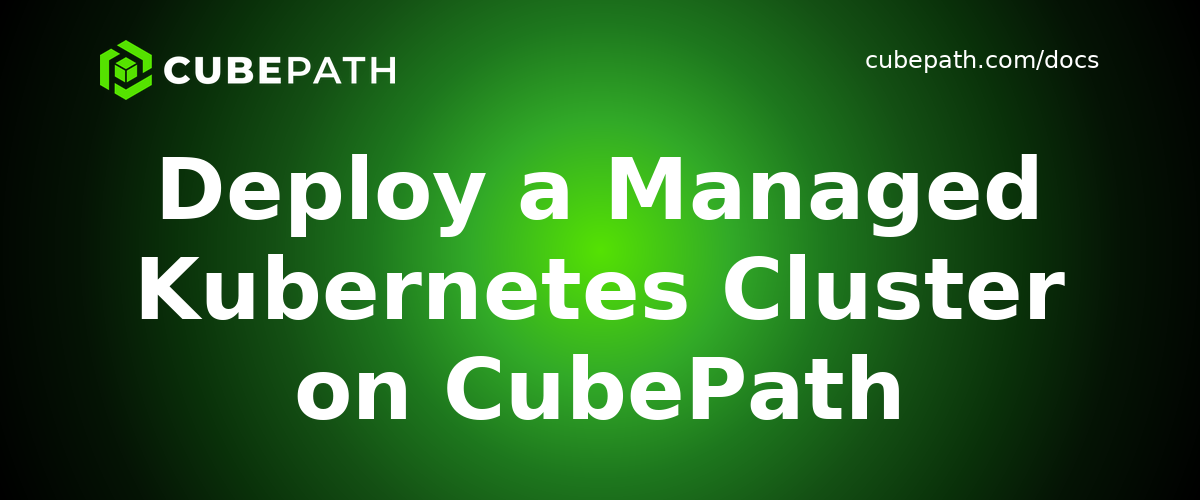 Deploy a Managed Kubernetes Cluster on CubePath