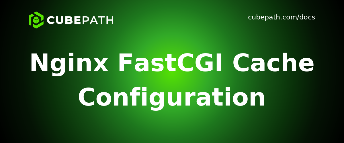 Nginx FastCGI Cache Configuration