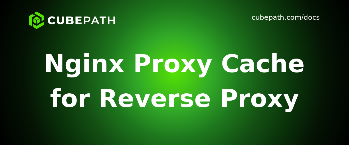 Nginx Proxy Cache for Reverse Proxy
