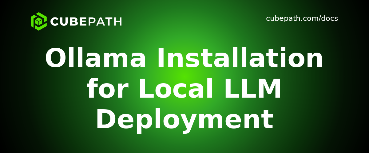 Ollama Installation for Local LLM Deployment