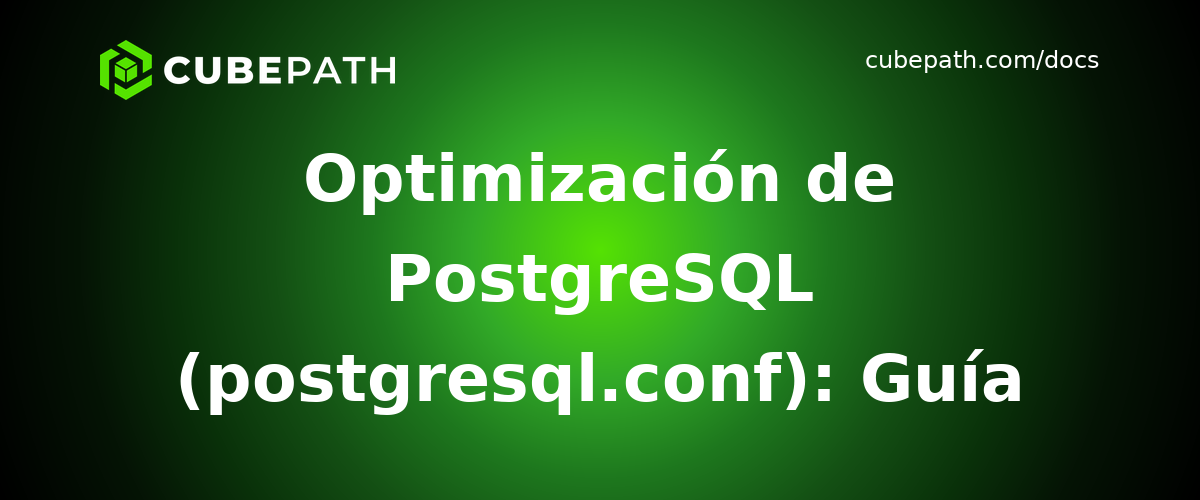 Optimización de PostgreSQL (postgresql.conf): Guía Completa de Ajuste de Rendimiento