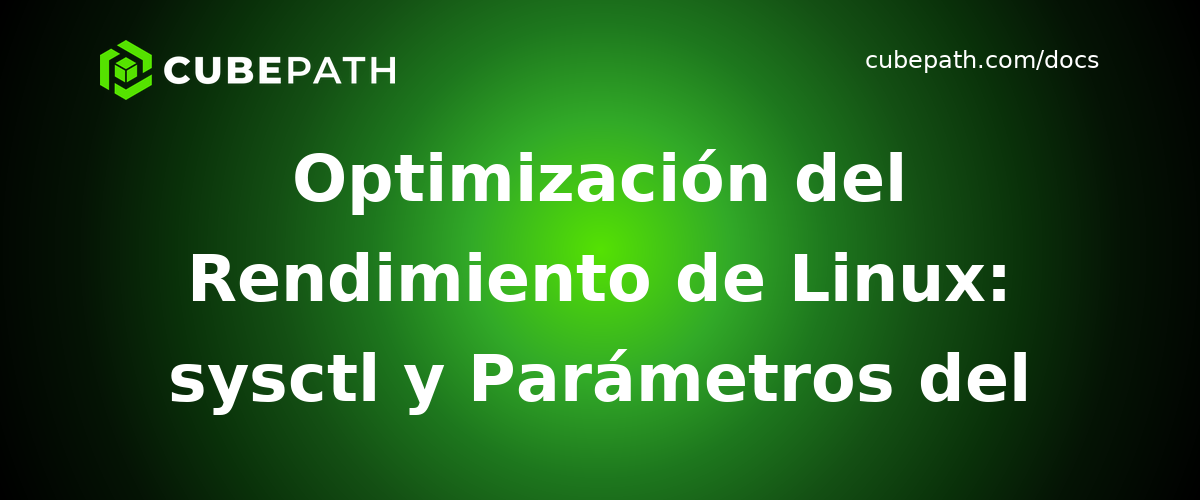 Optimización del Rendimiento de Linux: sysctl y Parámetros del Kernel