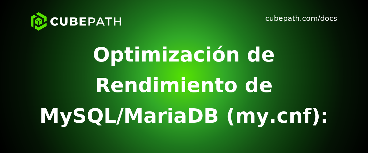 Optimización de Rendimiento de MySQL/MariaDB (my.cnf): Guía Completa de Ajuste