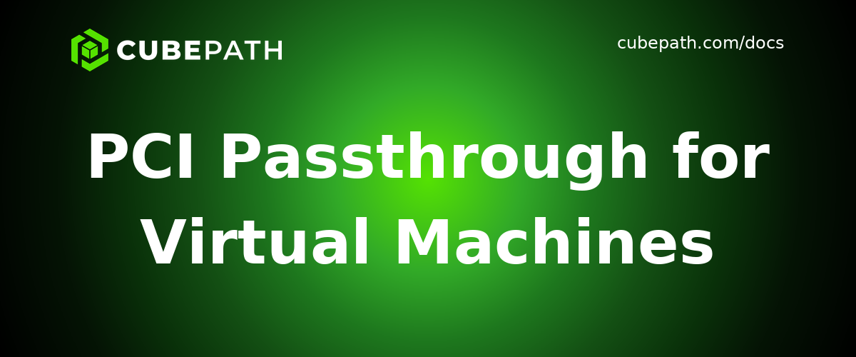 PCI Passthrough for Virtual Machines