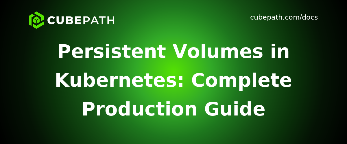 Persistent Volumes in Kubernetes: Complete Production Guide