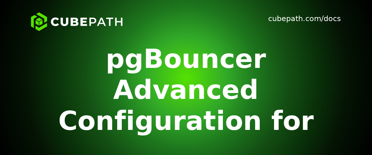 pgBouncer Advanced Configuration for PostgreSQL