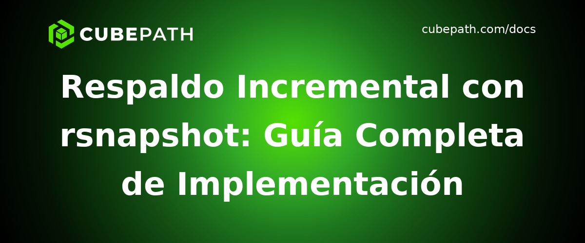 Respaldo Incremental con rsnapshot: Guía Completa de Implementación
