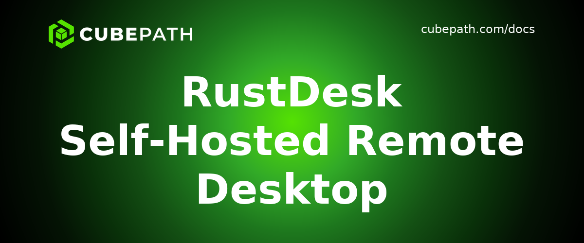 RustDesk Self-Hosted Remote Desktop
