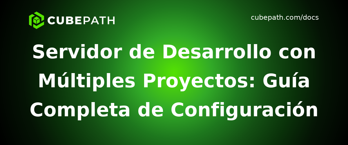 Servidor de Desarrollo con Múltiples Proyectos: Guía Completa de Configuración