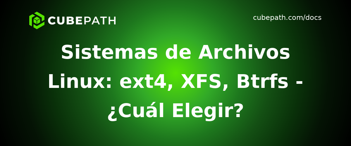 Sistemas de Archivos Linux: ext4, XFS, Btrfs - ¿Cuál Elegir?