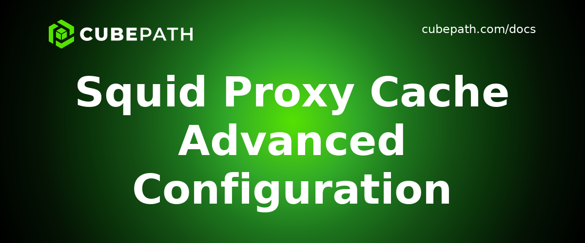 Squid Proxy Cache Advanced Configuration