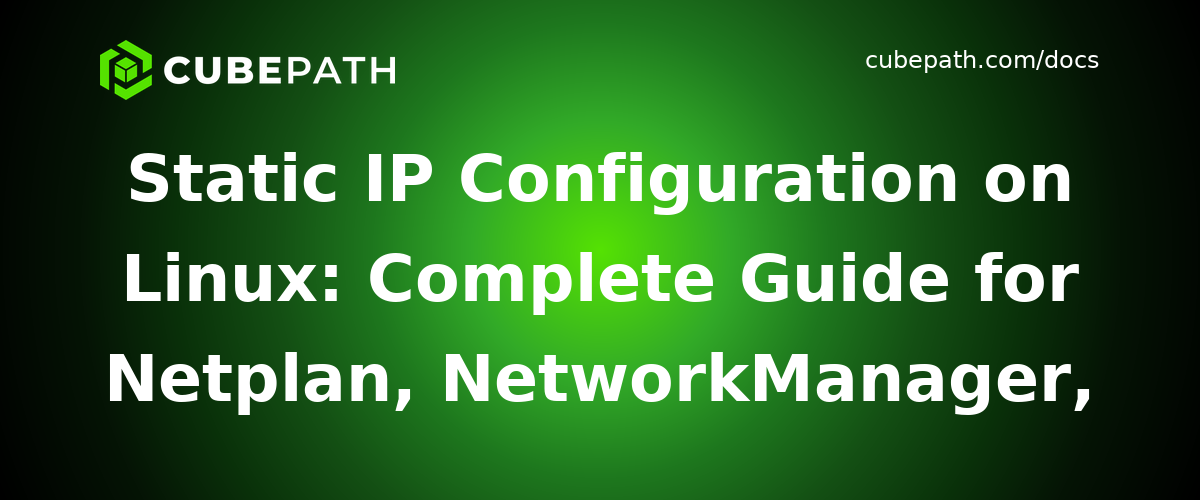 Static IP Configuration on Linux: Complete Guide for Netplan, NetworkManager, and ifupdown